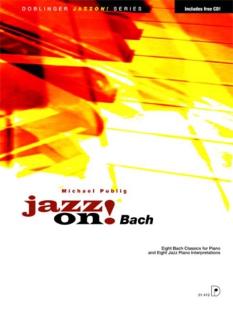 Jazz on Bach (+CD) for piano 8 Bach classics and 8 jazz piano interpretations