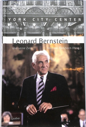 Leonard Bernstein und seine Zeit