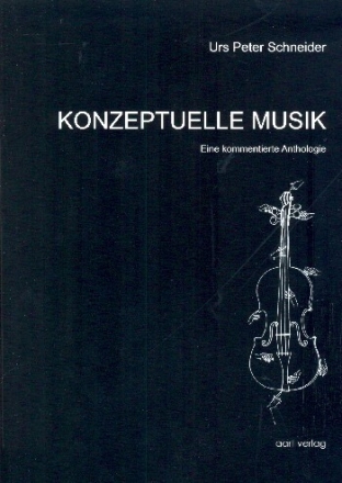 Konzeptuelle Musik Eine kommentierte Anthologie