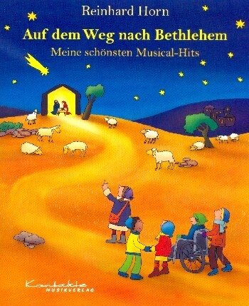 Auf dem Weg nach Bethlehem Meine sch�nsten Musical-Hits Liederbuch