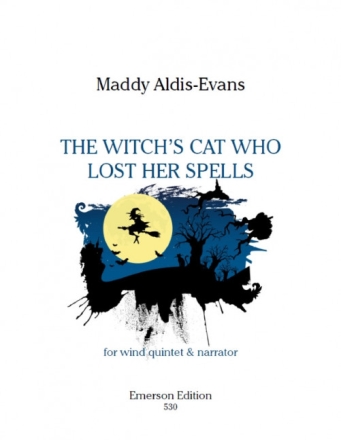 The Witch's Cat who lost her Spells for narrator, flute, oboe, clarinet, horn and bassoon score and parts (en)
