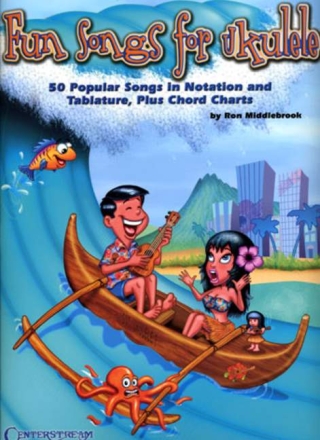 Fun Songs for Ukulele 50 popular songs in notation and tablature, plus chord charts
