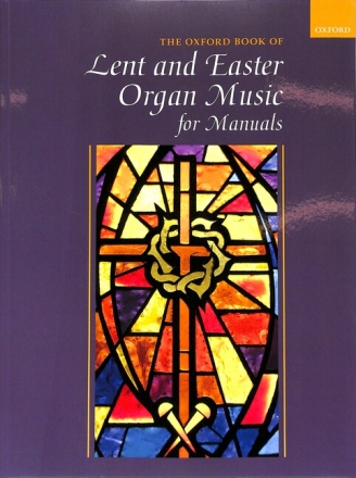 The Oxford Book of Lent and Easter Organ Music for manuals (organ manualiter)