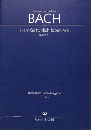 Herr Gott, dich loben wir Kantate Nr.16 BWV16 Partitur