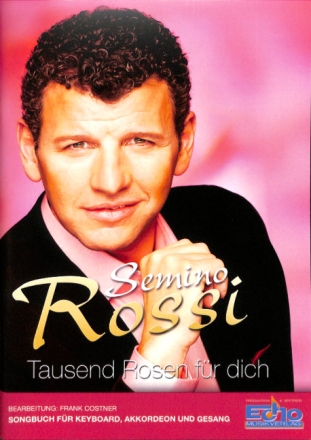 Semino Rossi - Tausend Rosen f�r dich Songbook f�r Gesang, Klavier (Akkordeon), Gitarre
