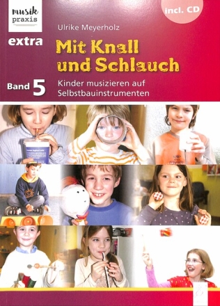 Mit Knall und Schlauch (+CD) Kinder musizieren auf Selbstbauinstrumenten