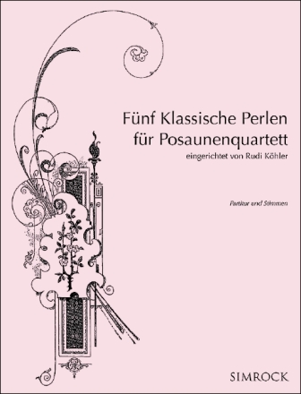 5 klassische Perlen f�r 4 Posaunen Partitur und Stimmen