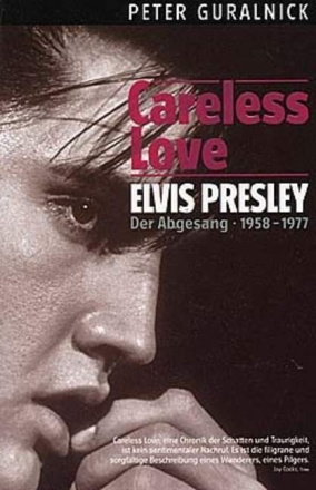 Elvis Presley Careless Love - Der Abgesang 1958-1977 (dt)