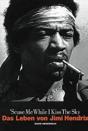 'Scuse me while I kiss the Sky Das Leben von Jimi Hendrix (dt)