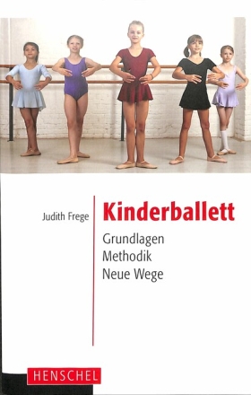 Kinderballett Grundlagen - Methodik - Neue Wege