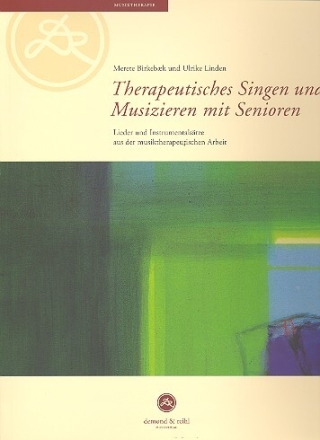 Therapeutisches Singen und Musizieren mit Senioren Grundlagen, Lieder und Instrumentals�tze