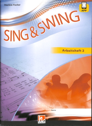 Sing und swing - Das neue Liederbuch (+APP)  Sch�lerarbeitsheft Klasse 7-9 deutsche Ausgabe)