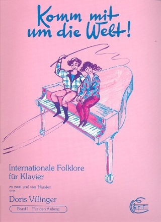 Komm mit um die Welt! - Internationale Folklore f�r Klavier zu 2 und 4 H�nden