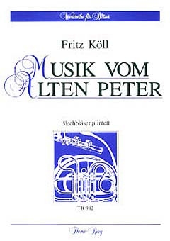 Musik vom Alten Peter f�r 2 Trompeten, Horn, Posaune, Tuba Partitur und Stimmen
