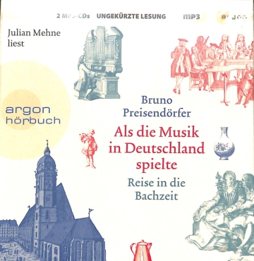 Als die Musik in Deutschland spielte - Reise in die Bachzeit  2 H�rbuch-CD's
