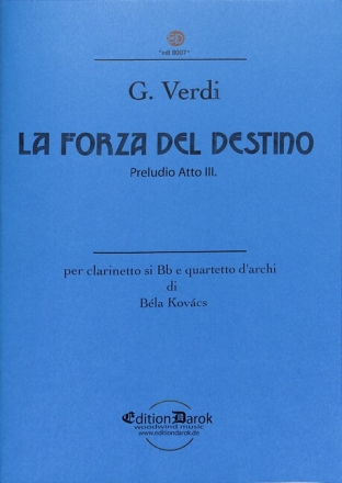 La forza el destino - Vorspiel zu Akt 3 f�r Klarinette und Streichquartett Partitur und Stimmen