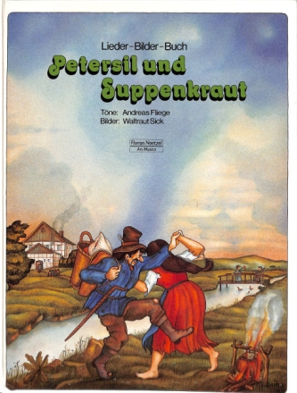 Petersil und Suppenkraut Das gro�e Lieder-Bilder-Buch zum singen, blasen, schlagen, klimpern