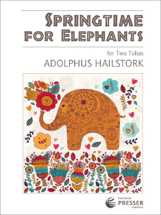 Adolphus Hailstork Springtime For Elephants 2 Tuben Auff�hrungsmaterial