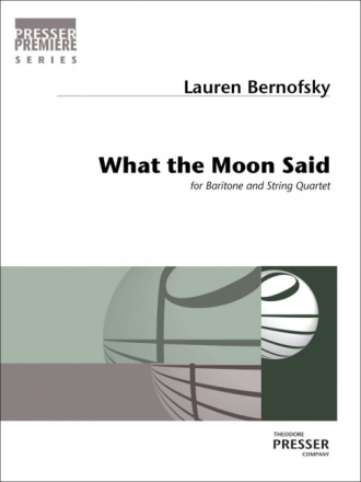 Lauren Bernofsky What The Moon Said Bariton und Streichquartett Partitur und Stimmen