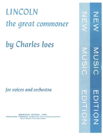 Charles Ives Lincoln The Great Commoner Sopran, Alt, Tenor, Bass, Fl�te, Oboe, 2 Klarinetten, Fagott, Trompete Studienpartitur