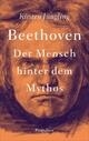 Beethoven Der Mensch hinter dem Mythos  gebunden