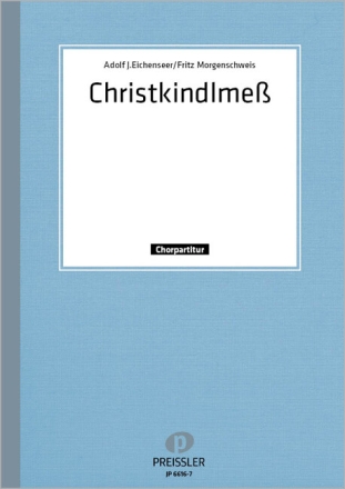 Christkindlme� f�r gem Chor, 3 Oberstimmen, Bass (Gitarre) und Orgel Chorpartitur