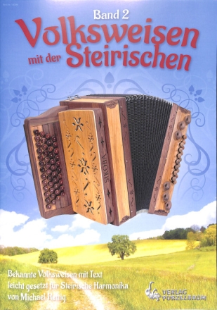 Volksweisen mit der Steirischen Band 2 f�r Steirische Harmonika in Griffschrift mit Texten