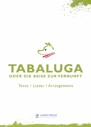 Tabaluga oder Die Reise zur Vernunft  Texte, Lieder, Arrangements