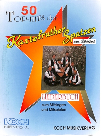 50 Top-Hits der Kastelruther Spatzen aus S�dtirol Melodie/Text/Akkorde Liederbuch zum Mitsingen und Mitspielen