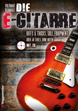 Die E-Gitarre (+CD): f�r E-Gitarre in Tabulatur (ohne Noten) Neuausgabe 2013