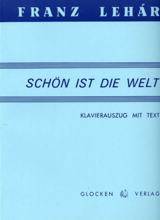 Sch�n ist die Welt Operette in drei Akten Klavierauszug mit Text