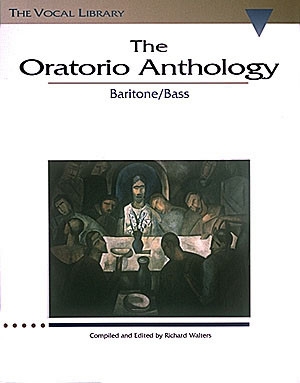 The Oratorio Anthology baritone/ bass and piano the vocal library