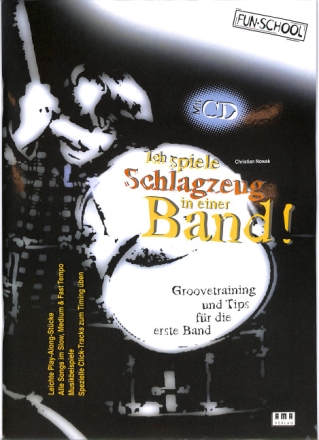 Ich spiele Schlagzeug in einer Band! (+CD) Groovetraining und Tipps f�r die erste Band