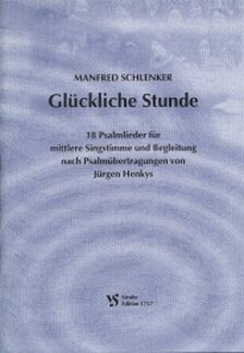 GLUECKLICHE STUNDE 18 PSALMLIEDER FUER MITTLERE SINGSTIMME UND BE- GLEITUNG