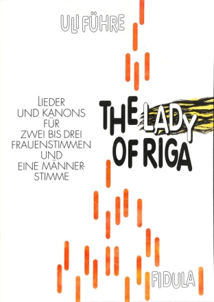 The Lady of Riga Lieder und Kanons f�r 2-3 Frauenstimmen und eine M�nnerstimme,   Partitur