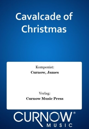 James Curnow, Cavalcade of Christmas Concert Band/Harmonie Partitur + Stimmen