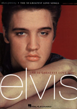 Elvis Presley: the 50 greatest love songs for piano/vocal/guitar