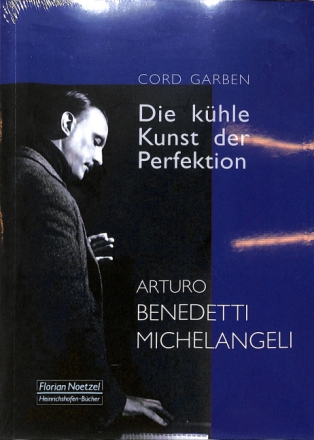 Die k�hle Kunst der Perfektion Arturo Benedetti Michelangeli