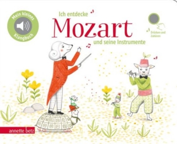 Ich entdecke Mozart und seine Instrumente ein musikalisches Bilderbuch