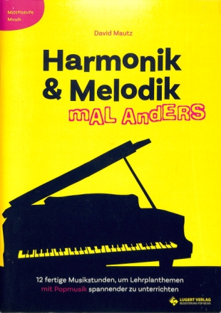Harmonik und Melodik mal anders (+CD) 12 fertige Musikstunden, um Lehrplanthemen mit Popmusik spannender zu unterrichten
