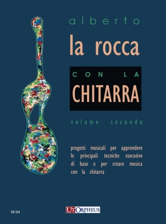 Con la Chitarra. Progetti musicali per apprendere le principali tecniche esecutive di base e per creare musica con la chitarra - vol.2