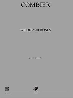 Combier, J�r �me, Wood and bones violoncelle partition