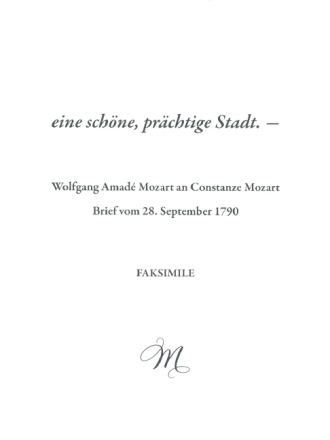 Eine sch�ne, pr�chtige Stadt - Wolfgang Amad� an Constanze Mozart Brief vom 28. September 1790 Faksimile