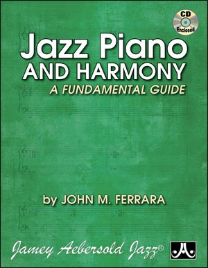 Ferrara, John, Jazz Piano and Harmony: A Fundamental Guide (with CD)