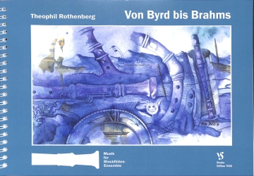 Von Byrd bis Brahms f�r Blockfl�ten-Ensemble (3-6 Instrumente) Partitur