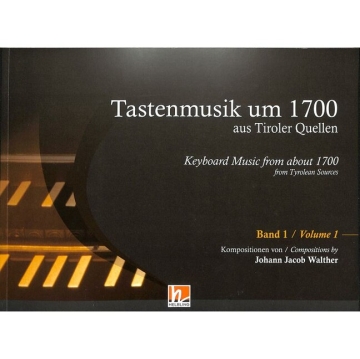 Tastenmusik um 1700 aus Tiroler Quellen Band 1 f�r Orgel, Klavier oder Cembalo Kritische Erstausgabe