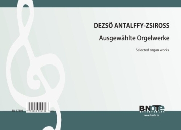 Antalffy-Zsiross, Dezs�, Ausgew�hlte Werke ORGEL Spielnoten