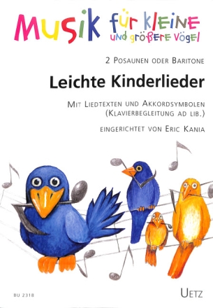Leichte Kinderlieder f�r 2 Posaunen (Baritone) und Klavier ad lib (+Text) Spielpartitur