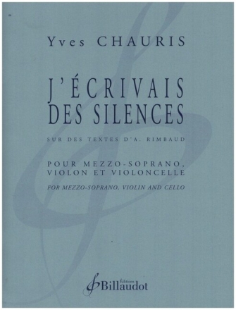 J'�crivais des silences pour mezzo-soprano, violon et violoncelle partition et parties