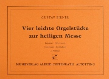 Biener, Gustav - Vier leichte Orgelst�cke zur heiligen Messe Org Partitur
